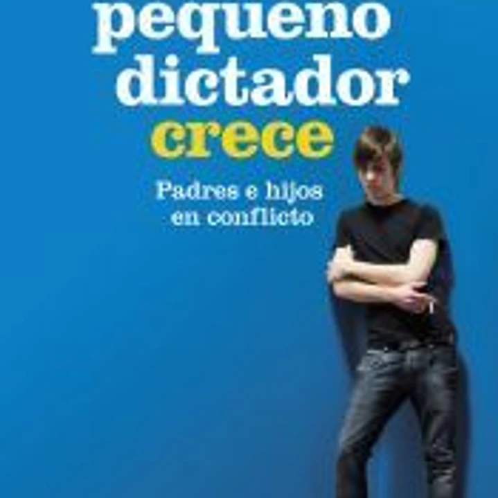 El pequeño dictador crece: padres e hijos en coflicto 1