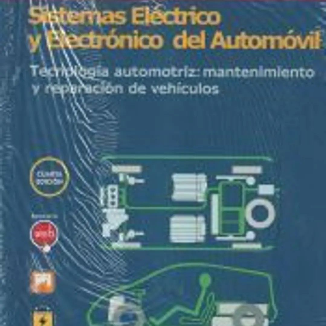 Sistemas eléctrico y electrónico del automóvil. Tecnología automotriz: mantenimiento y reparación de vehículos 1