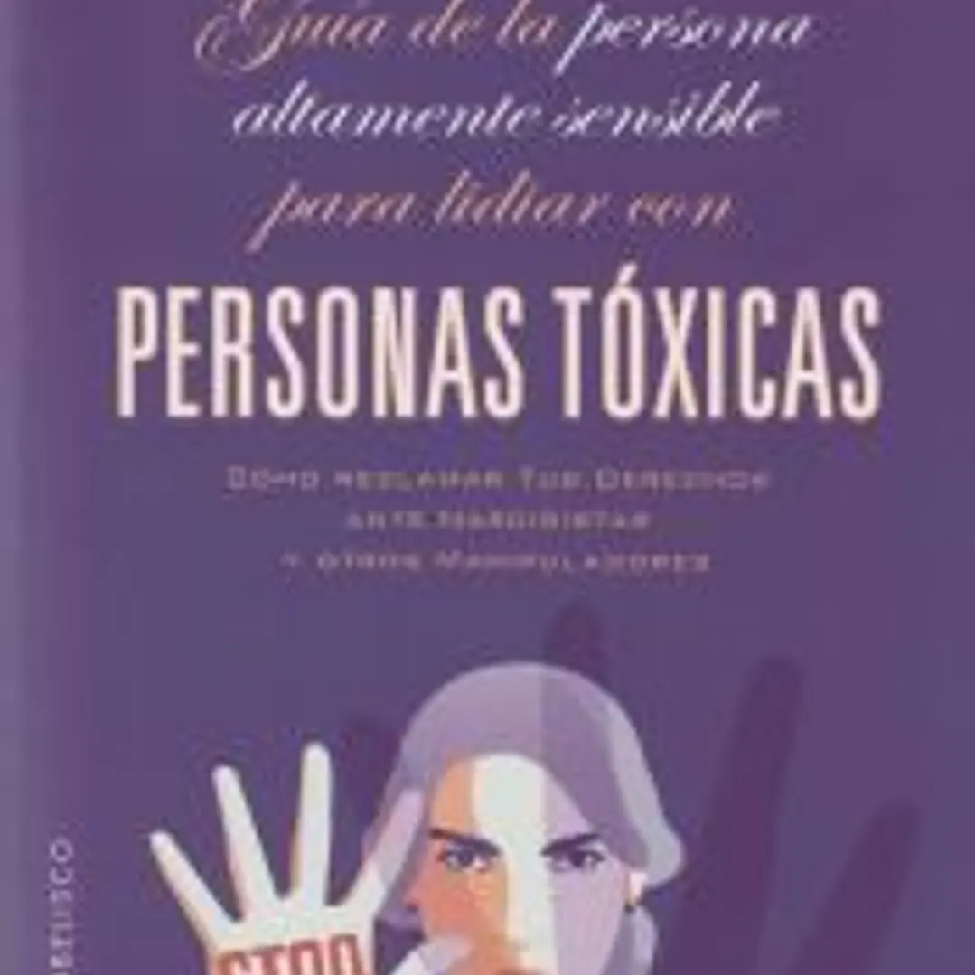 Guía de la persona altamente sensible para lidiar con personas tóxicas 1