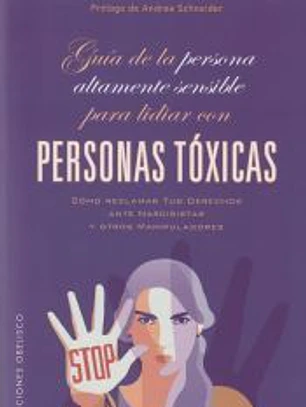Guía de la persona altamente sensible para lidiar con personas tóxicas