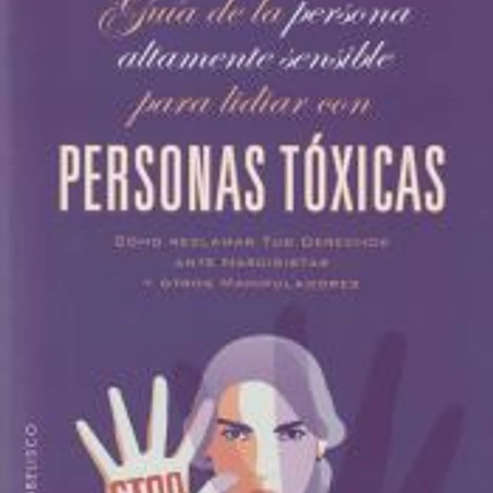 Guía de la persona altamente sensible para lidiar con personas tóxicas 1