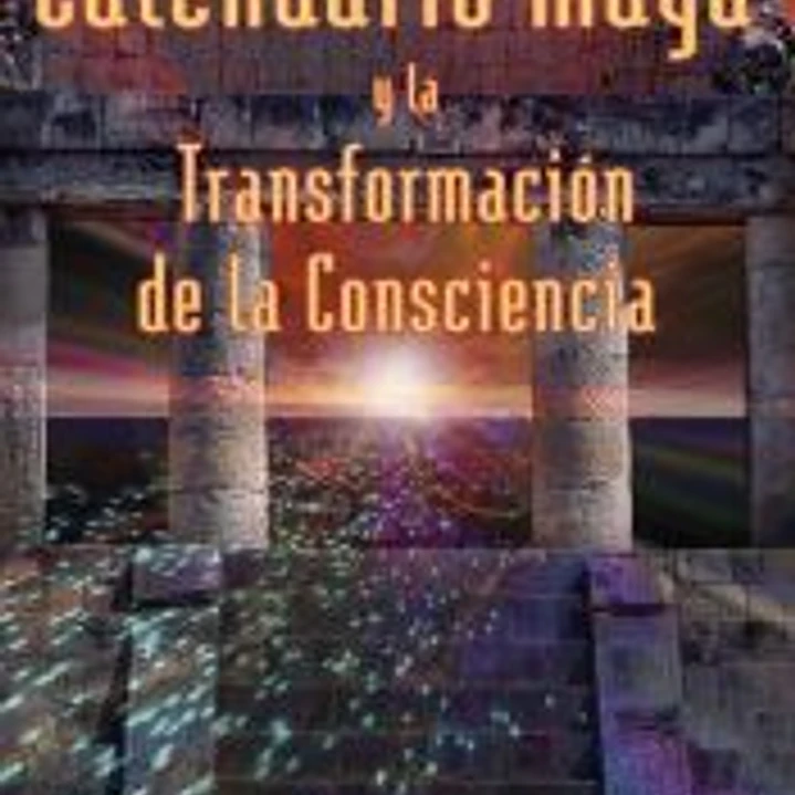 El Calendario Maya y la transformación de la consciencia 1