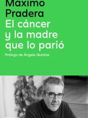 El cáncer y la madre que lo parió