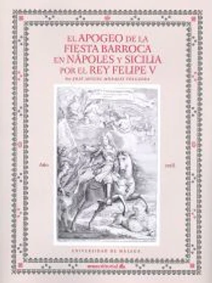 El apogeo de la fiesta barroca en Nápoles y Sicilia por el rey Felipe V