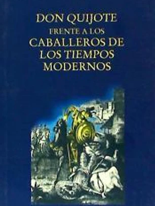 Don Quijote frente a los caballeros de los tiempos modernos