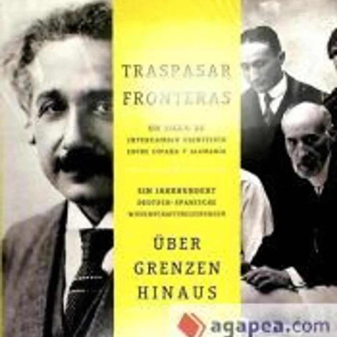 Traspasar Fronteras: Un siglo de intercambio científico entre España y Alemania 1