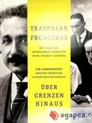 Traspasar Fronteras: Un siglo de intercambio científico entre España y Alemania