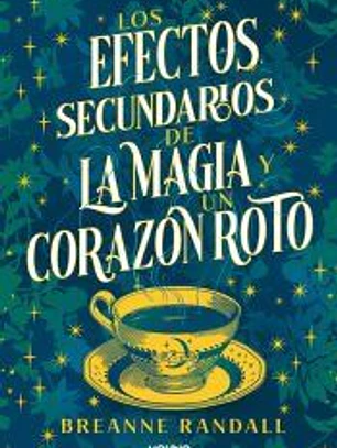Los efectos secundarios de la magia y un corazón roto