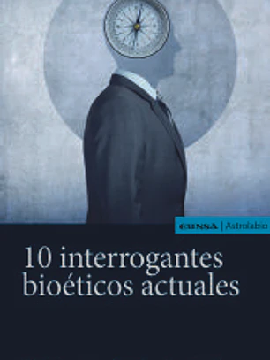 10 INTERROGANTES BIOETICOS ACTUALES