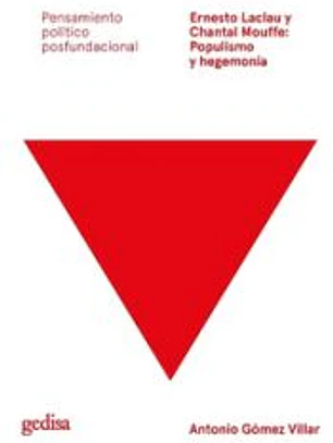 Ernesto Laclau y Chantal Mouffe : populismo y hegemonía