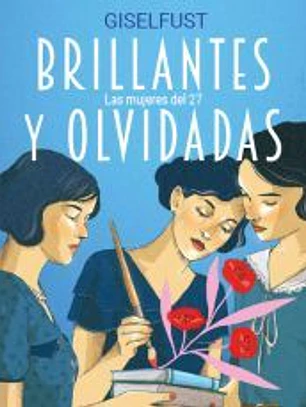 Brillantes y olvidadas: Las mujeres del 27