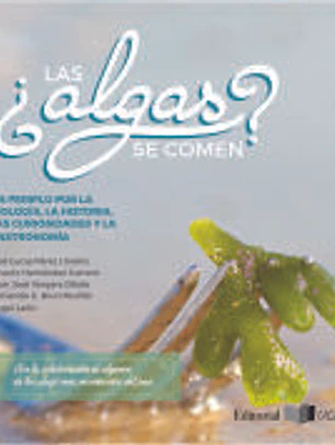 ¿Las algas Se Comen? Un Periplo por La Biología, La Historia, Las Curiosidades y La Gastronomía