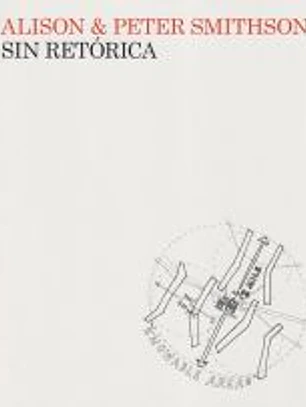 Sin retórica: Una estética arquitectónica 1955-1972