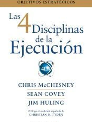 Las 4 disciplinas de la ejecución: Cómo alcanzar sus principales objetivos estratégicos