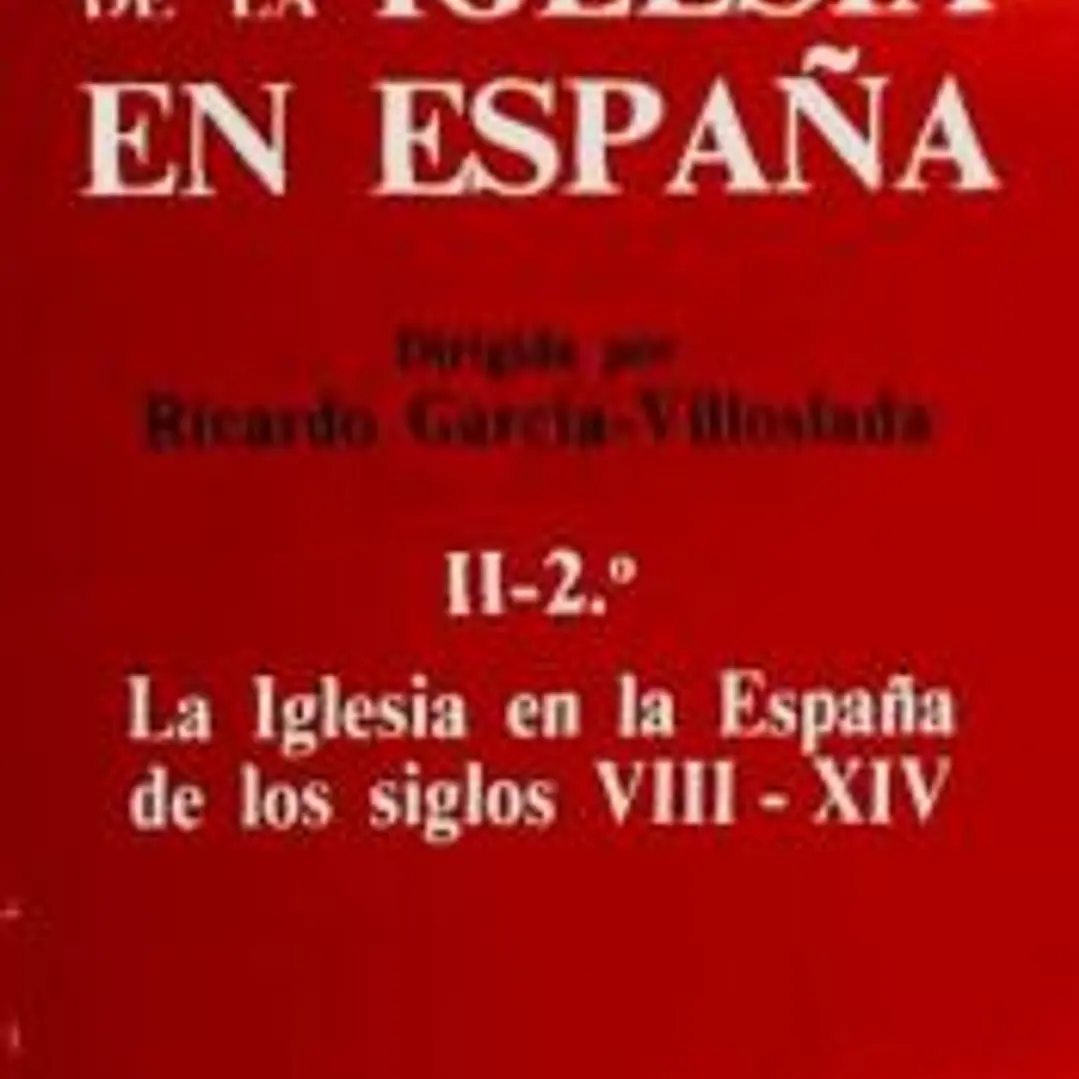 Historia de la Iglesia en España. II/2: La Iglesia en la España de los siglos VIII-XIV 1