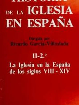 Historia de la Iglesia en España. II/2: La Iglesia en la España de los siglos VIII-XIV