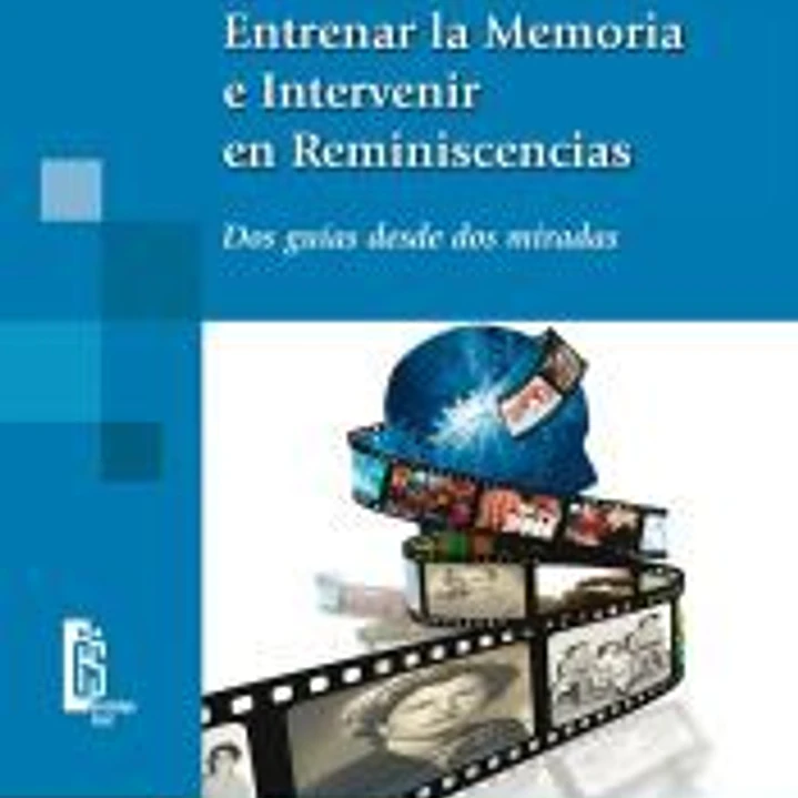 Entrenar la Memoria e Intervenir en las Reminiscencias. Dos guías desde dos miradas 1