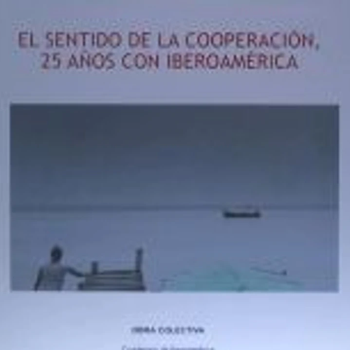 El sentido de la cooperación. 25 años con Iberoamerica 1