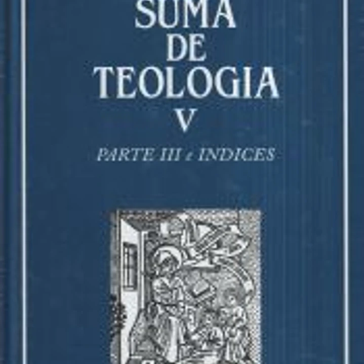 Suma de teología. V: Parte III e índices 1
