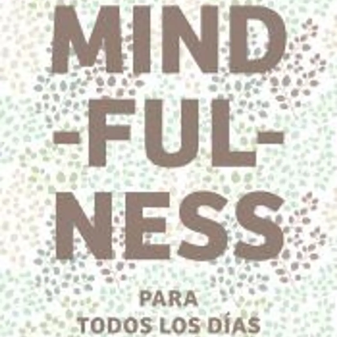 Mindfulness para todos los días: vivir plenamente aquí y ahora 1
