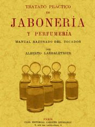 Tratado práctico de jabonería y perfumería