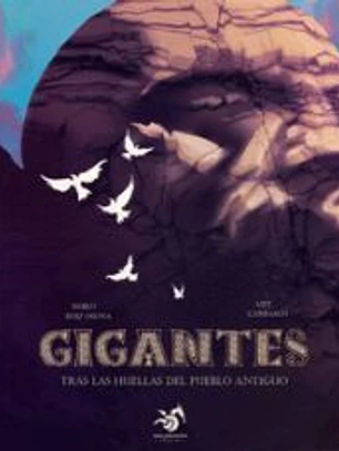 Gigantes: Tras las huellas del pueblo antiguo