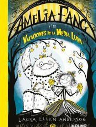 Amelia Fang 4 - Amelia y las vacaciones de la media luna