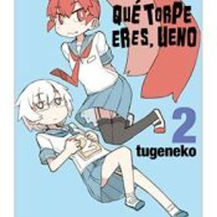 QUE TORPE ERES, UENO 02 1