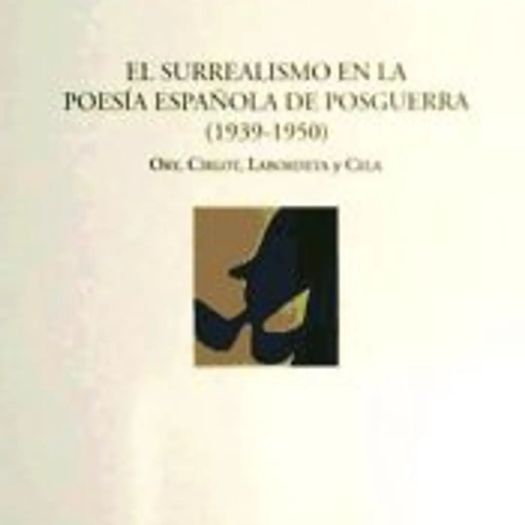 Surrealismo en la poesía española de postguerra (1939-1950): Ory, Cirlot, Labordeta y Cela 1