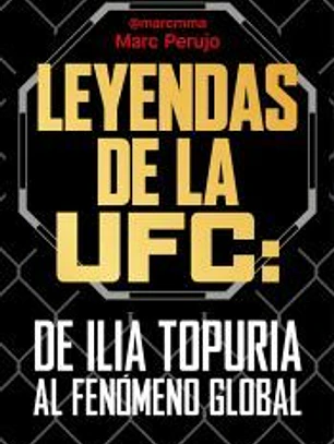 Leyendas de la UFC: de Ilia Topuria al fenómeno global