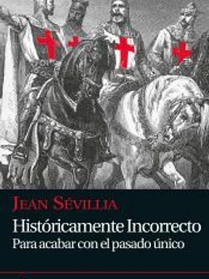 Històricamente incorrecto : para acabar con el pasado único