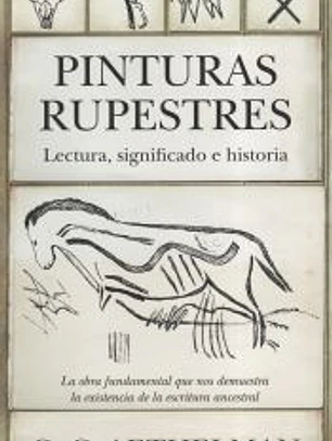 PINTURAS RUPESTRES. LECTURA, SIGNIFICADO E HISTORIA