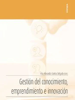 Gestión del conocimiento, emprendimiento e innovación