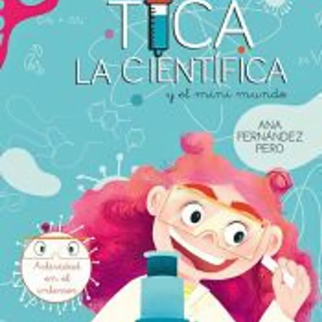 TICA LA CIENTIFICA y el mini mundo 1