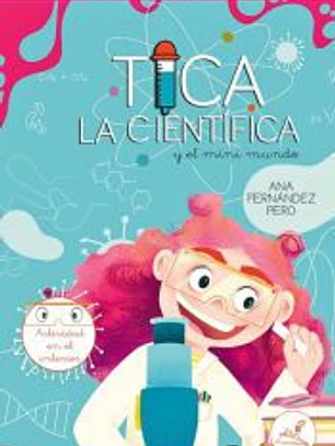 TICA LA CIENTIFICA y el mini mundo