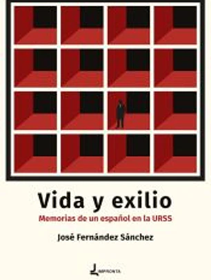 Vida y exilio. memorias de un espaÑol en la urss