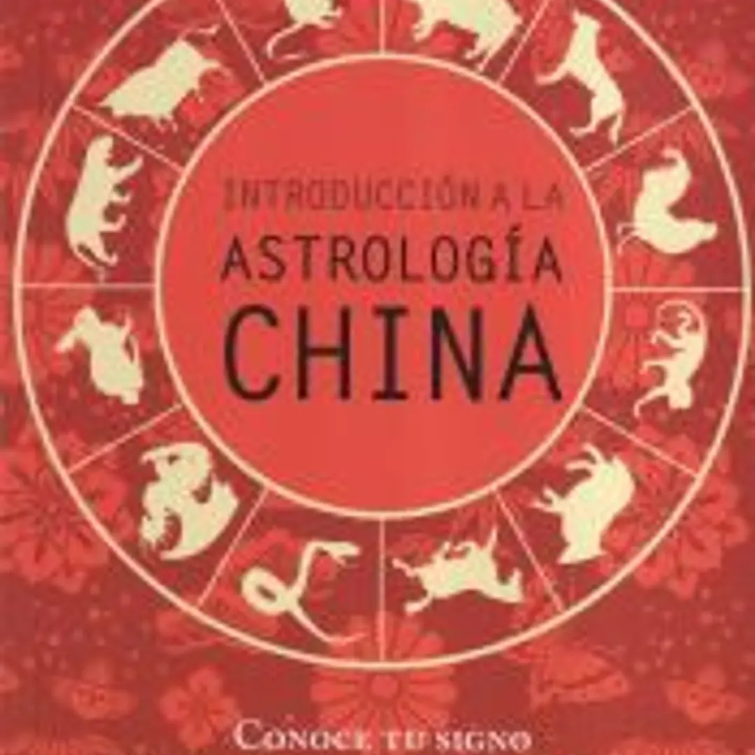 Introduccion a la astrologia china: Cómo conocer tu signo, personalidad, salud, dinero, amor 1