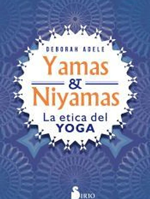 YAMAS Y NIYAMAS: LA ETICA DEL YOGA