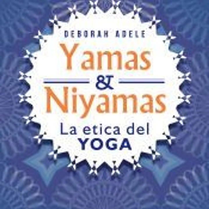 YAMAS Y NIYAMAS: LA ETICA DEL YOGA 1