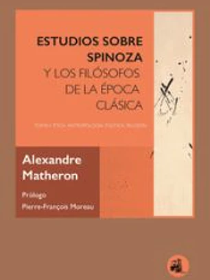 ESTUDIOS SOBRE SPINOZA Y LOS FILÓSOFOS DE LA ÉPOCA CLÁSICA