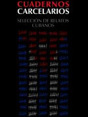 CUADERNOS CARCELARIOS: Selección de relatos cubanos