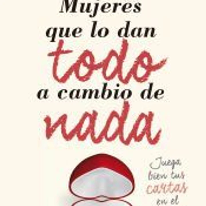 Mujeres que lo dan todo a cambio de nada 1