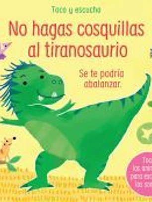 NO HAGAS COSQUILLAS AL TIRANOSAURIO