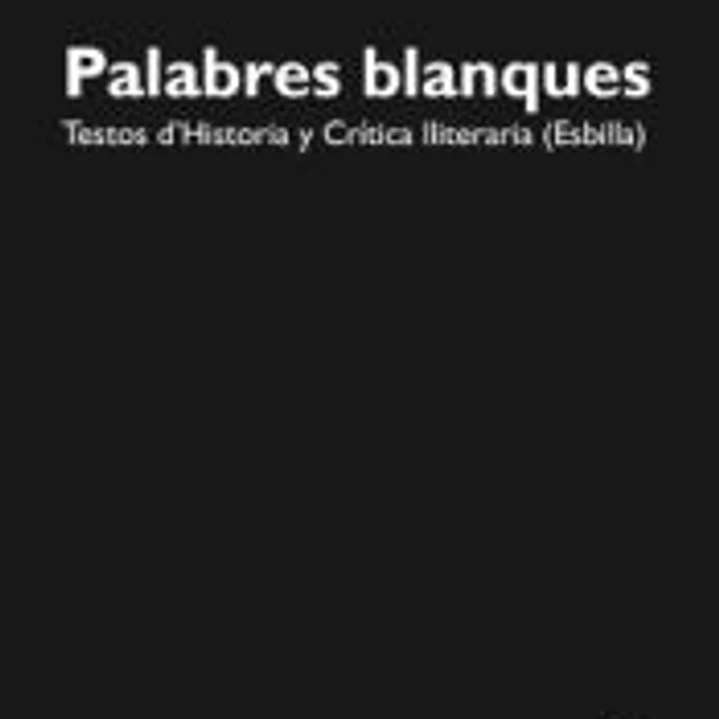 Palabres blanques: Testos d?Historia y Crítica lliteraria (Esbilla) 1