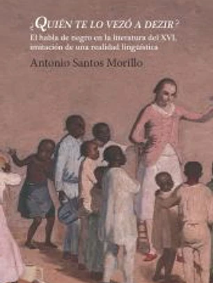 ¿Quién te lo vezó a dezir?