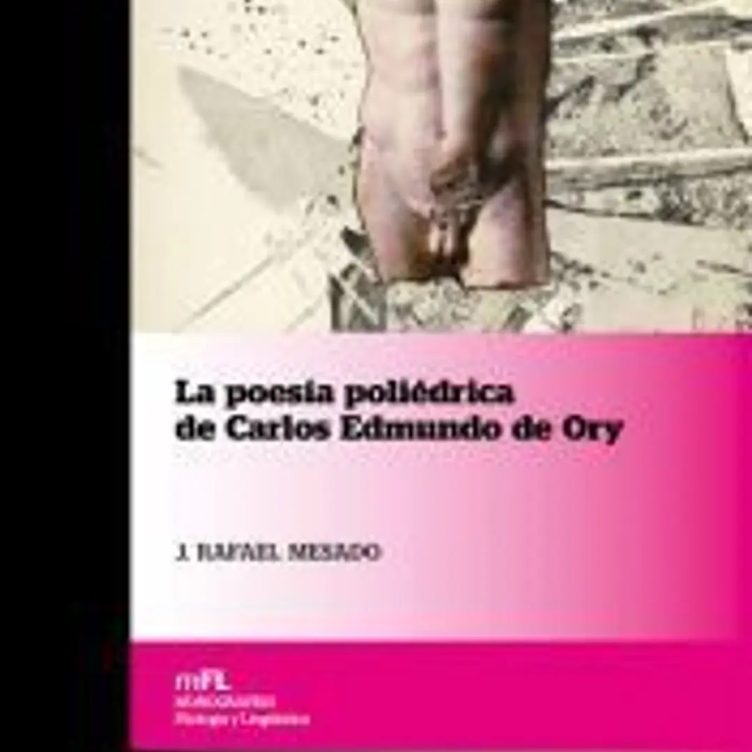 La poesía poliédrica de Carlos Edmundo de Ory 1
