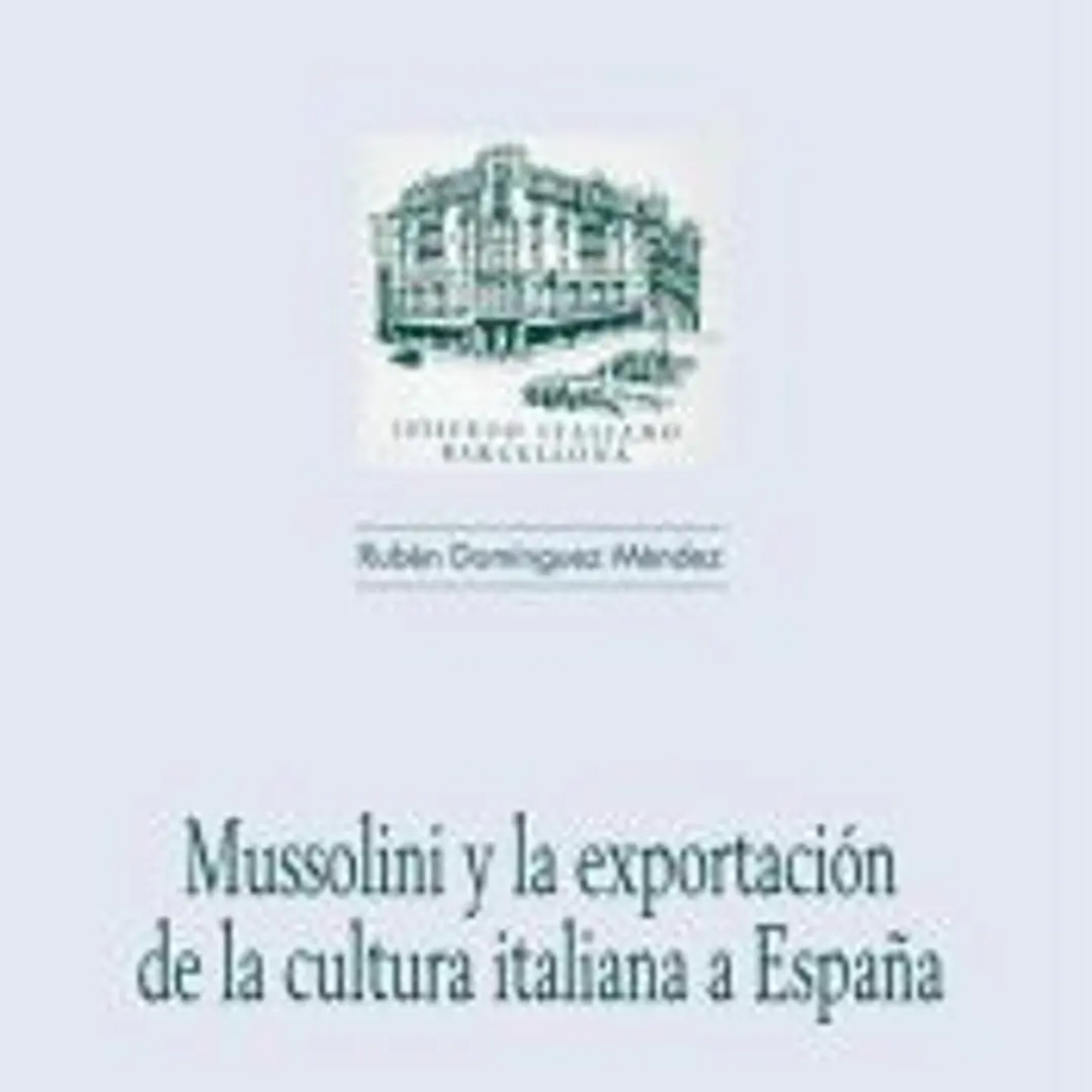 Mussolini y la exportación de la cultura italiana a España 1