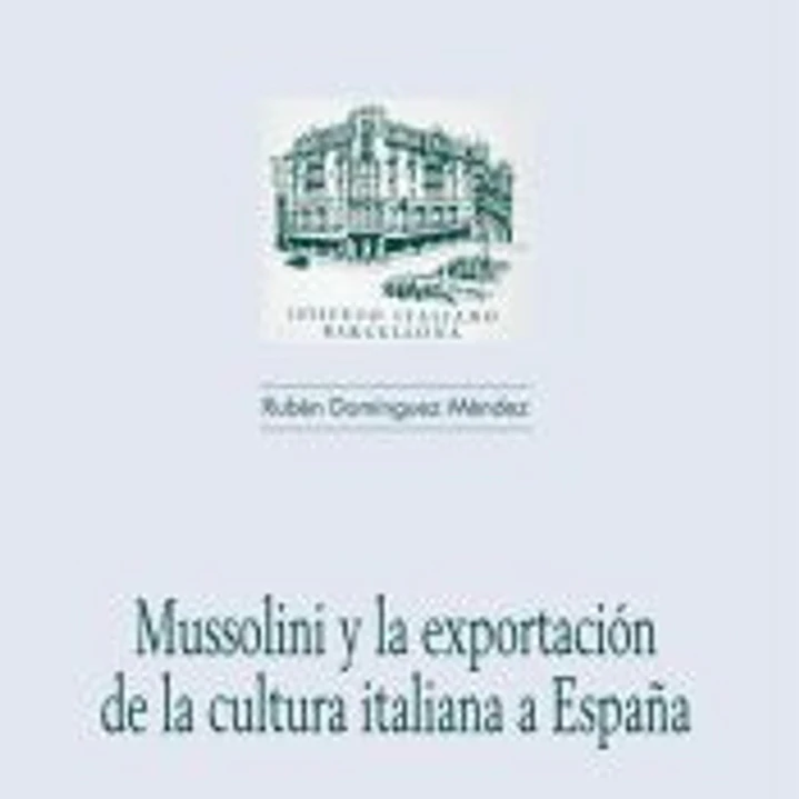 Mussolini y la exportación de la cultura italiana a España 1