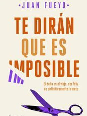 Te dirán que es imposible
