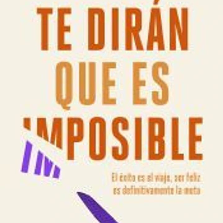 Te dirán que es imposible 1